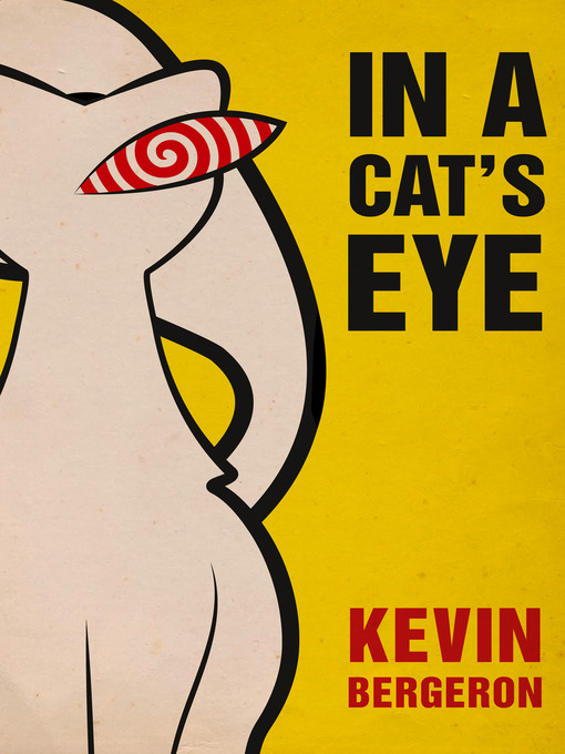 Title details for In a Cat's Eye by Kevin Bergeron - Available